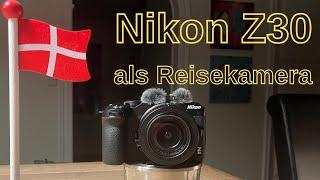 Nikon Z30 als Reisekamera - erster Eindruck