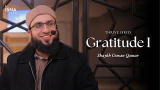 Thrive | Fruits of Faith: Gratitude I | Shaykh Usman Qamar