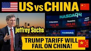 TRUMP VS. THE WORLD: Tariff Will Collapse U.S - Jeffrey Sachs