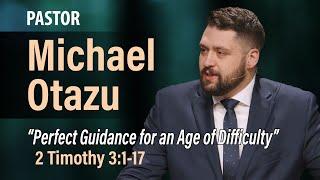 Perfect Guidance for an Age of Difficulty (2 Timothy 3:1-17) | Michael Otazu | 3.2.25 AM