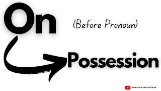 ON || POSSESSION || PREPOSITIONS IN ENGLISH