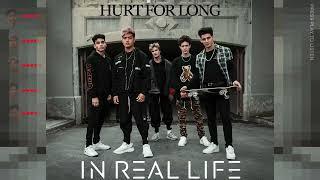 In Real Life - Hurt for Long (Audio Only)