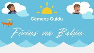 Férias na Bahia com Gêmeos GuiDu