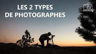  Les 2 TYPES de Photographes + 1 conseil HYPER IMPORTANT pour progresser !