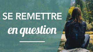 SE REMETTRE EN QUESTION