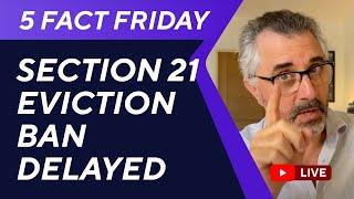 Section 21 Eviction Ban Delayed - 5 Fact Friday 28 Feb