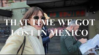 That Time We Got Lost In Mexico