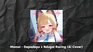 Momoi - Depadepo X Ndugal Racing (Ai Cover)