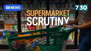 Bosses of Woolworths and Coles front ACCC supermarket inquiry | 7.30