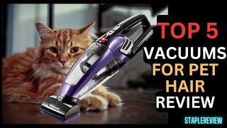 Top 5 Best Vacuums for Pet Hair Review in 2023