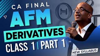 CA Final - AFM - Derivatives  - Class - 1 ( Part -1)  I   Sanjay Saraf Sir   #cafinal #cafinalafm