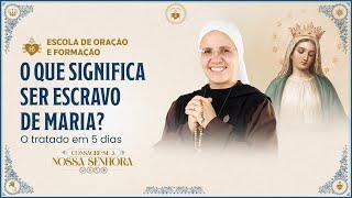 Consagração a Nossa Senhora 2024 - O QUE SIGNIFICA SER ESCRAVO DE MARIA? - 18/10 | Instituto Hesed