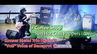 Coffee Shop - Red Hot Chili Peppers  Cover by Trio Hijaber "VoB" Voice of Baceprot @america