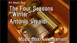 The Four Seasons "Winter"/Antonio Vivaldi [Music Box]