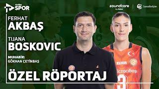 "Bundan sonra sonuç alma süreci!" | Ferhat Akbaş & Tijana Boskovic Özel Röportajı