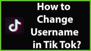 How to Change Username in Tik Tok App?