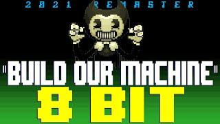 Build Our Machine (2021 Remaster) [8 Bit Tribute to DAGames & Bendy and the Ink Machine]