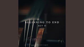 Beginning to End: Act II