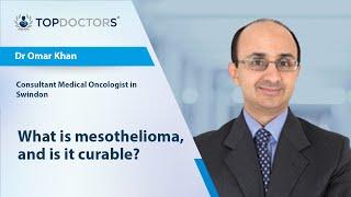 What is mesothelioma, and is it curable? - Online interview