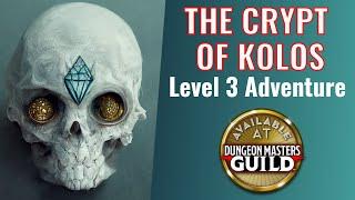 Connect backstory with this level 3 adventure: The Crypt of Kolos