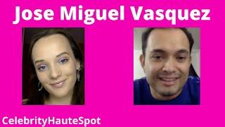 Jose Miguel Vasquez Interview With CelebrityHauteSpot