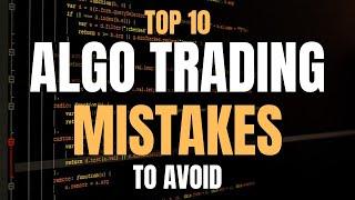 10 Algorithmic Trading Mistakes to Avoid!