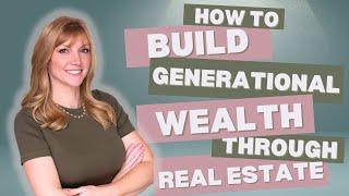 Unlock Generational Wealth with Real Estate Investments | San Luis Obispo, CA