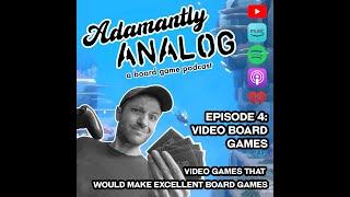 Ep. 4 - Video Board Games