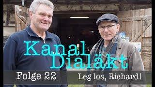 Kanal Dialäkt Folge 22  Leg los, Richard!