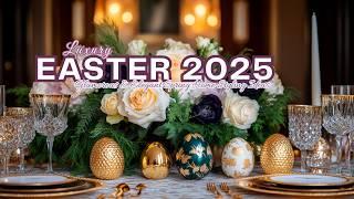 Luxury Easter Decorations Every Room 2025 | Glamorous & Elegant Spring Home Styling Ideas