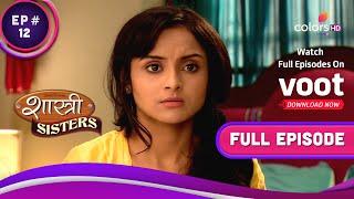 Shastri Sisters | शास्त्री सिस्टर्स | Ep. 12 | Devyani And Anushka Come To Piya's Rescue