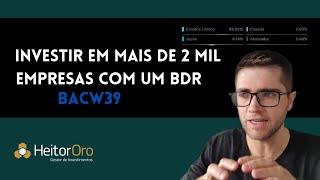 Investir em mais de 2 mil ações mundiais com um BDR? Conheça o BDR BACW39