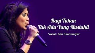 Bagi Tuhan Tak Ada Yang Mustahil - Sari Simorangkir [ LIRIK & COVER ]