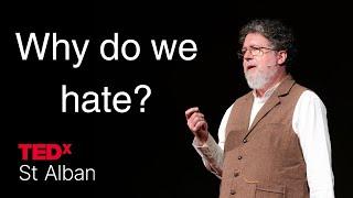 Why do we hate? | Jon Wilson Cooper | TEDxSt Albans