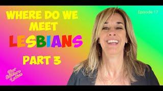 Where Do We Meet Lesbians? Part 3: From Dinah Shore to Speed Dating and Beyond