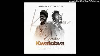 Superman ft Silent Killer - kwedu Kwatobva