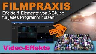 Tolle Effekte & Elemente für alle Schnittprogramme nutzen - mit dem AEJuice Pack Manager Standalone