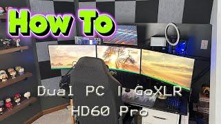 How to setup Dual PC for streaming with GoXLR and Elgato HD60 Pro