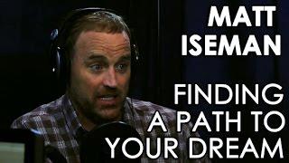 MATT ISEMAN Finding A Path To Your Dream