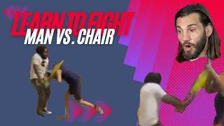 Learn To Fight: Man vs. Chair