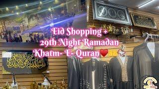 Eid Shopping/Vlog /Khatam E Quran Vlog | 29th Ramadan/|Eid Shopping | Completion Of Quran & Shopping