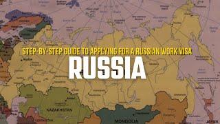 How to Get a Work Visa for Russia: Step-by-Step Guide