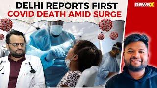 COVID-19 Alert: Dr Abhishek Chauhan Warns as Delhi Reports 294 Active Cases | NewsX