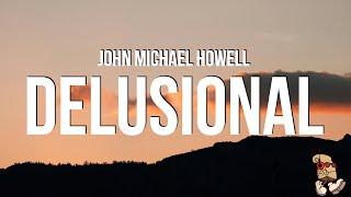 John Michael Howell - Delusional (Lyrics)