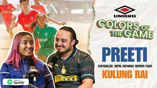 Knowing Preeti Rai | Football Player, Nepal Womens Senior Team | Colors of the Game | EP. 103