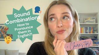 Sound Combinations in English and How to Pronounce Them 