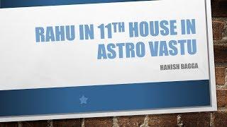 Rahu In 11th House in Astro Vastu