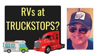 TRUCKERS SPEAK: Should RVs Park Overnight at Truck Stops?