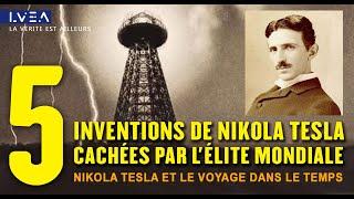  5 inventions de Nikola Tesla cachées par l'élite Mondiale‎ | Tesla et le Voyage dans le Temps‎ !