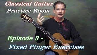 Classical Guitar Practice Room Episode 3 - Fixed Fingers